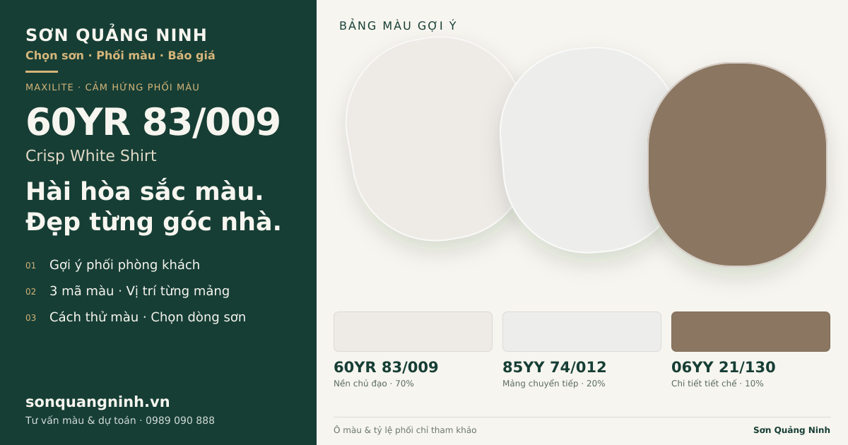 Maxilite 60YR 83/009 Crisp White Shirt · Phòng khách · Bộ phối 60YR 83/009 + 85YY 74/012 + 06YY 21/130. Bảng màu gợi ý; ảnh chỉ tham khảo.
