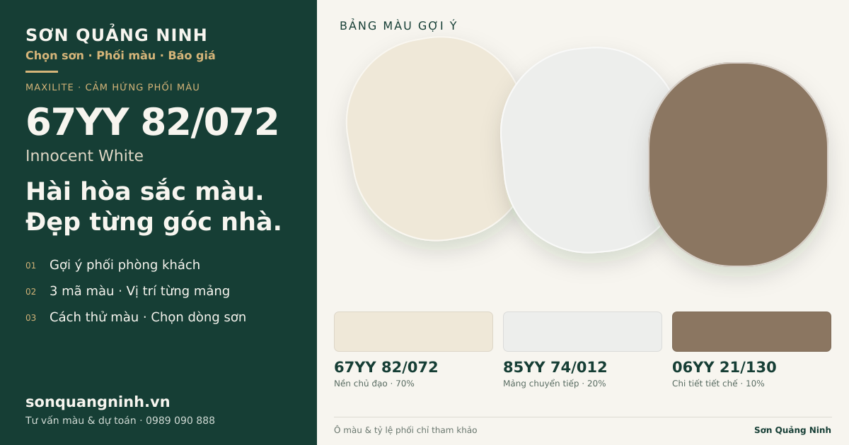 Maxilite 67YY 82/072 Innocent White · Phòng khách · Bộ phối 67YY 82/072 + 85YY 74/012 + 06YY 21/130. Bảng màu gợi ý; ảnh chỉ tham khảo.